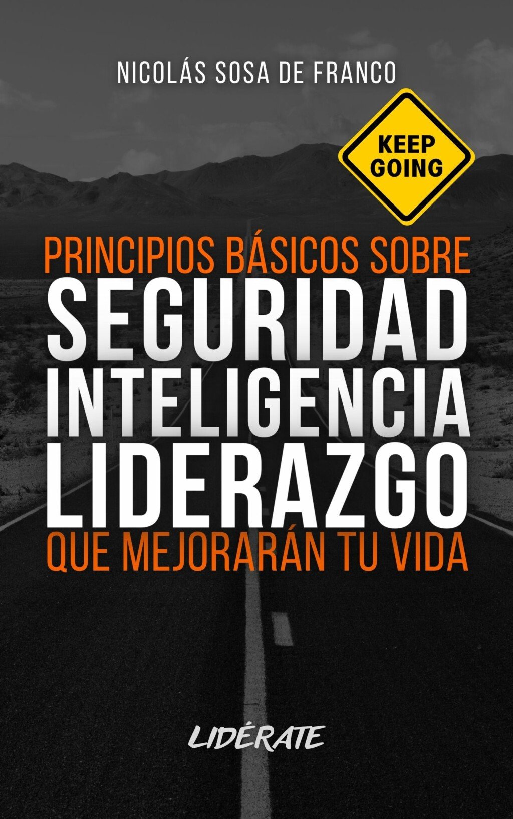 Principios Básicos sobre Seguridad, Inteligencia y Liderazgo que mejorarán tu vida